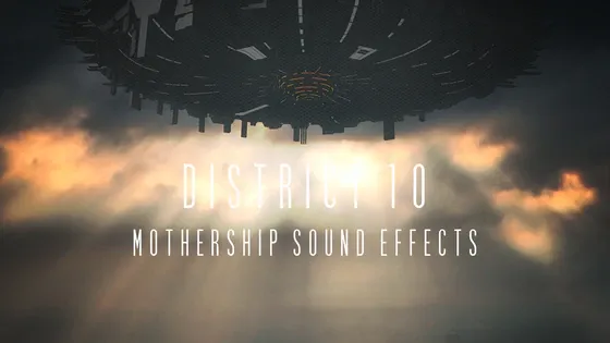district_10_mothership_sound_effects_560X315.webp